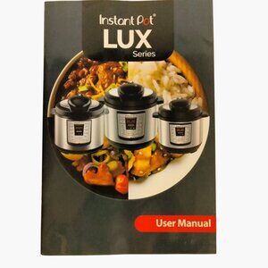 Instant Pot Lux Series User Manual  Pressure Cooker Instructions